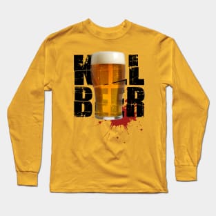 KILL BEER Long Sleeve T-Shirt